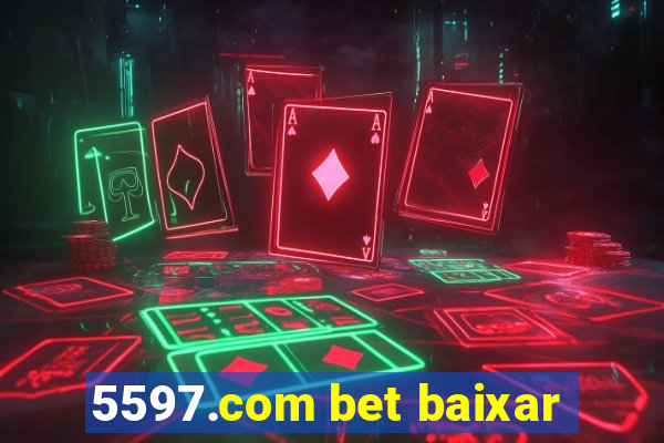 5597.com bet baixar